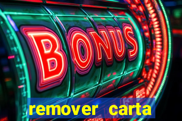 remover carta history reborn