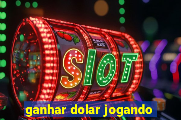 ganhar dolar jogando