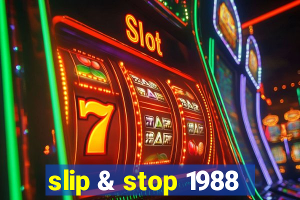 slip & stop 1988