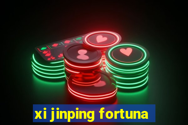 xi jinping fortuna