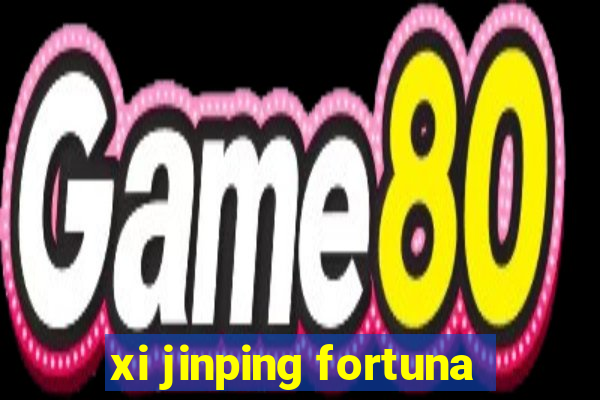 xi jinping fortuna