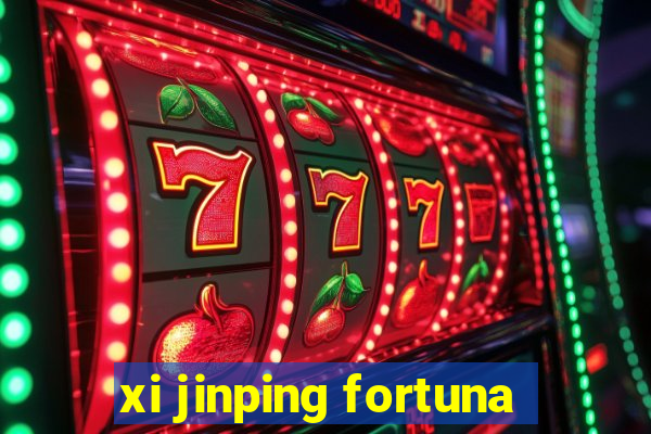 xi jinping fortuna