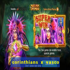 corinthians x vasco da gama ao vivo futemax