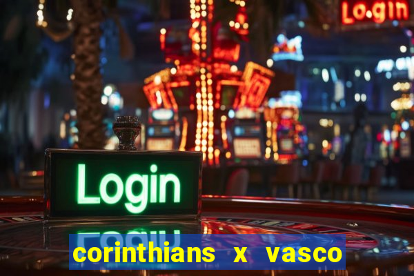 corinthians x vasco da gama ao vivo futemax