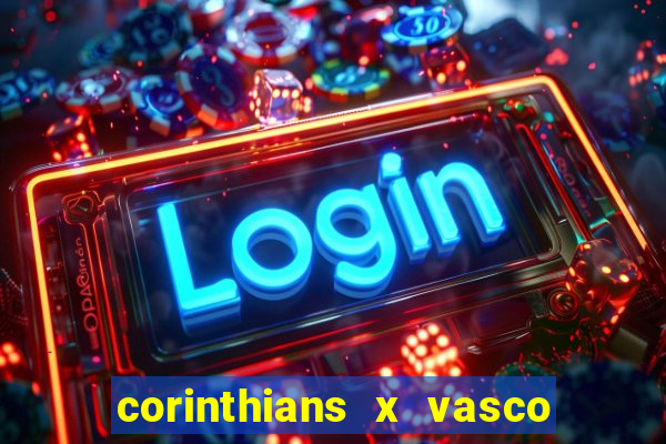 corinthians x vasco da gama ao vivo futemax