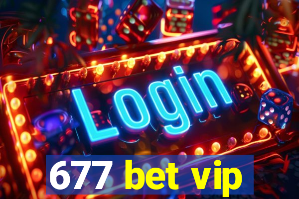 677 bet vip