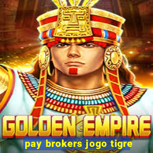 pay brokers jogo tigre