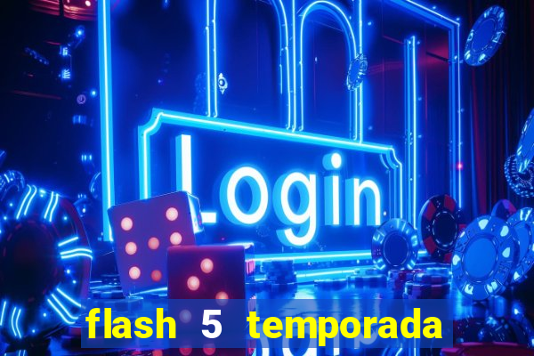 flash 5 temporada ep 9 continua em arrow