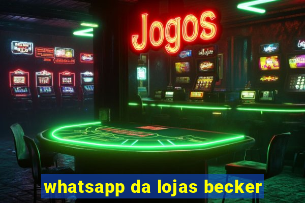 whatsapp da lojas becker