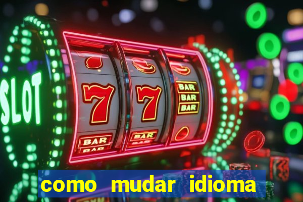 como mudar idioma party poker