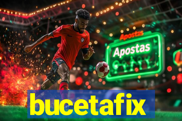 bucetafix