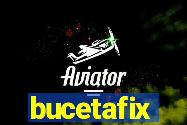 bucetafix