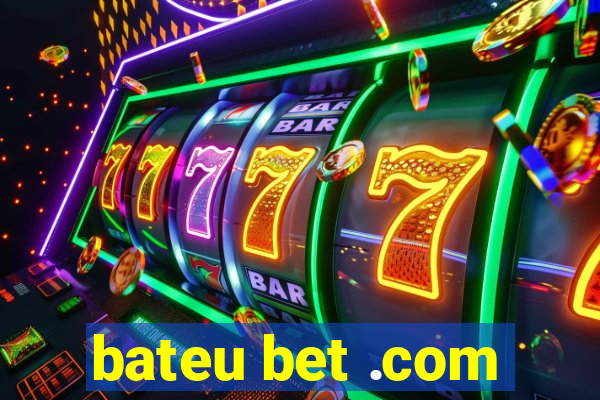 bateu bet .com