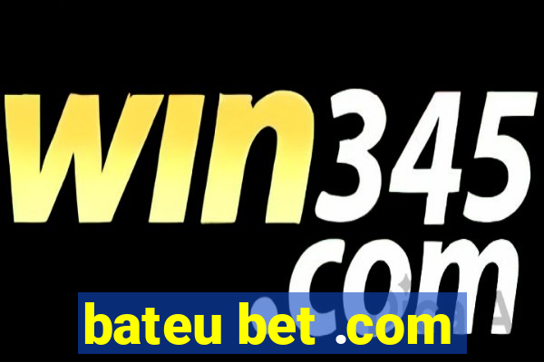 bateu bet .com