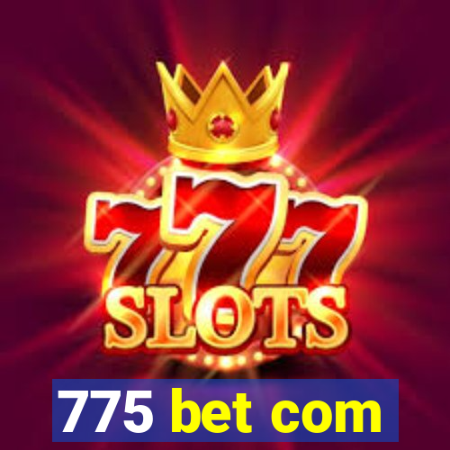 775 bet com