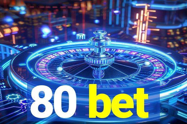 80 bet