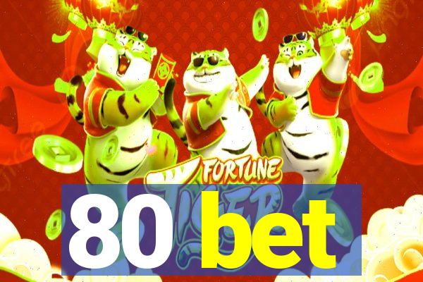 80 bet