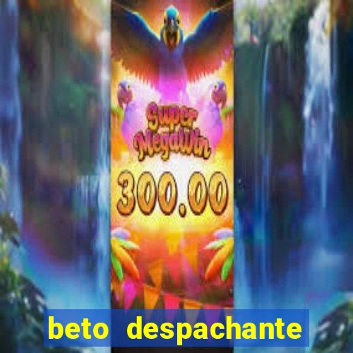 beto despachante pouso alegre