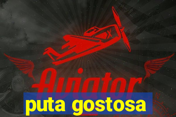 puta gostosa