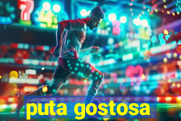 puta gostosa