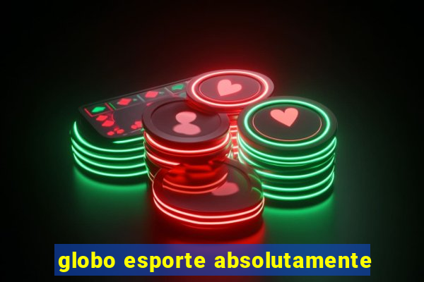 globo esporte absolutamente