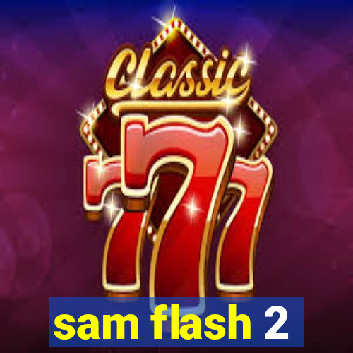 sam flash 2