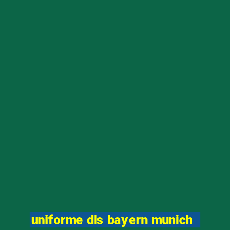 uniforme dls bayern munich