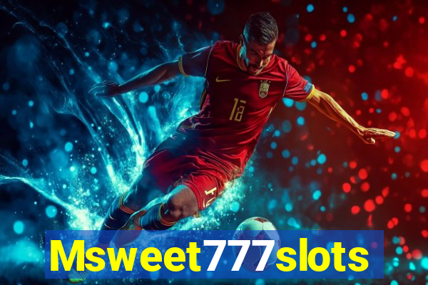 Msweet777slots