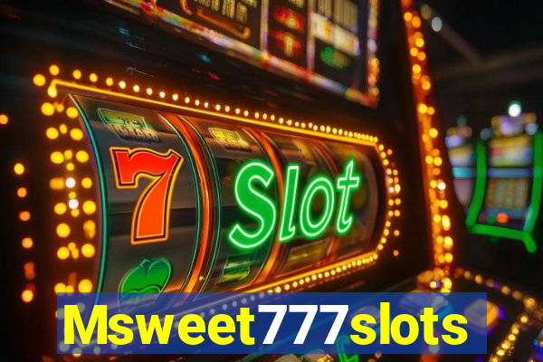 Msweet777slots