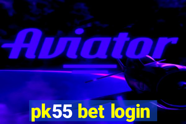 pk55 bet login