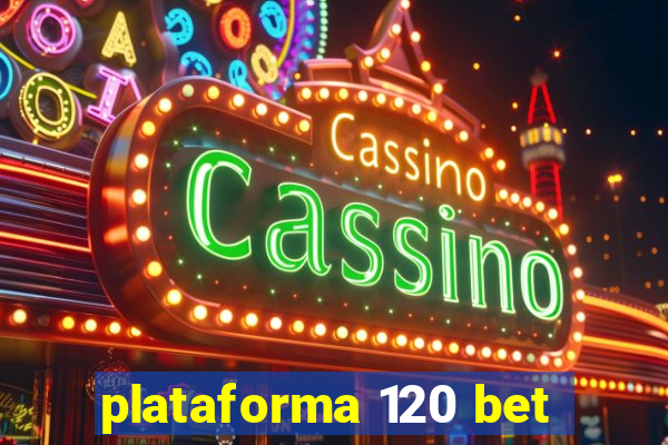 plataforma 120 bet