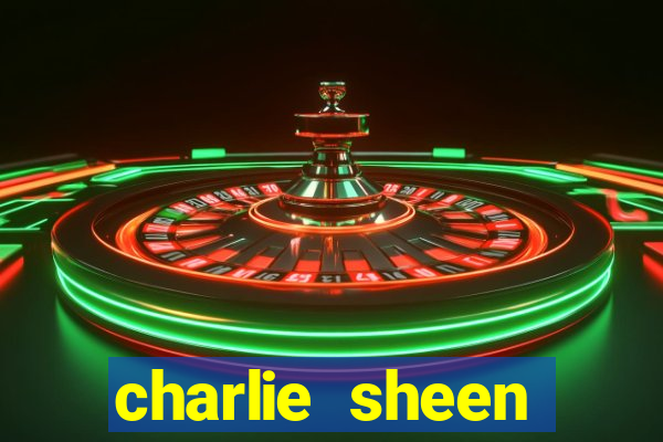 charlie sheen fortuna 2023