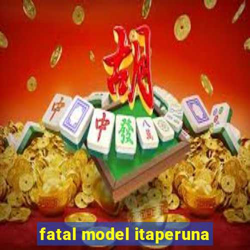 fatal model itaperuna