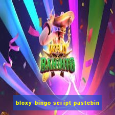 bloxy bingo script pastebin