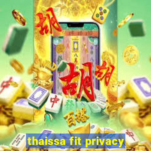 thaissa fit privacy