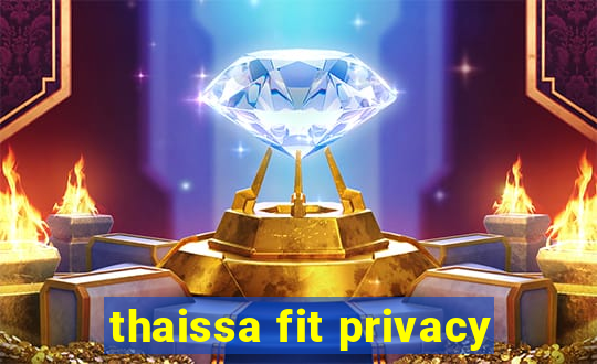 thaissa fit privacy