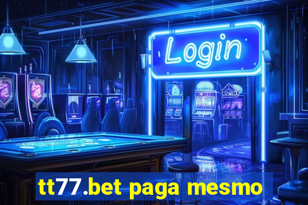 tt77.bet paga mesmo