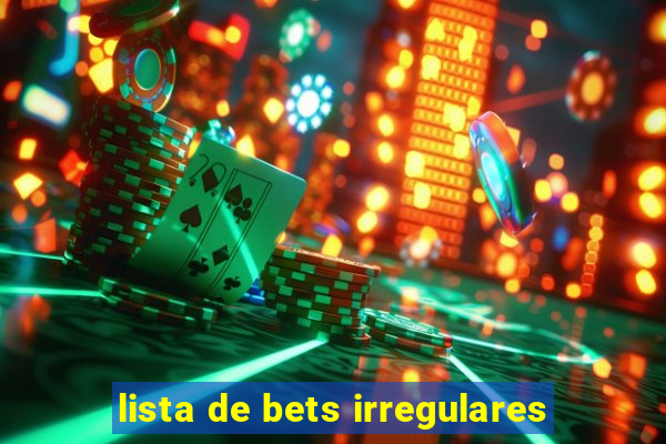 lista de bets irregulares