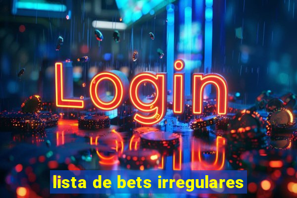 lista de bets irregulares