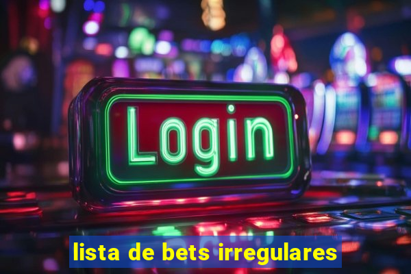 lista de bets irregulares