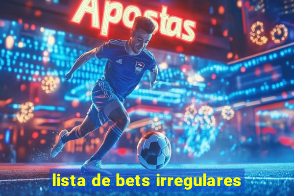 lista de bets irregulares