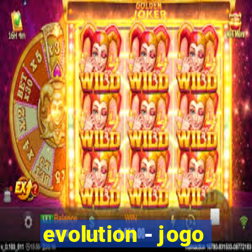 evolution - jogo