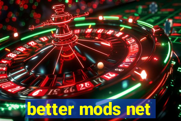 better mods net