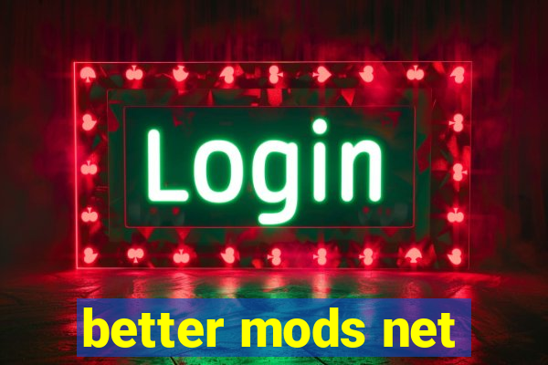 better mods net