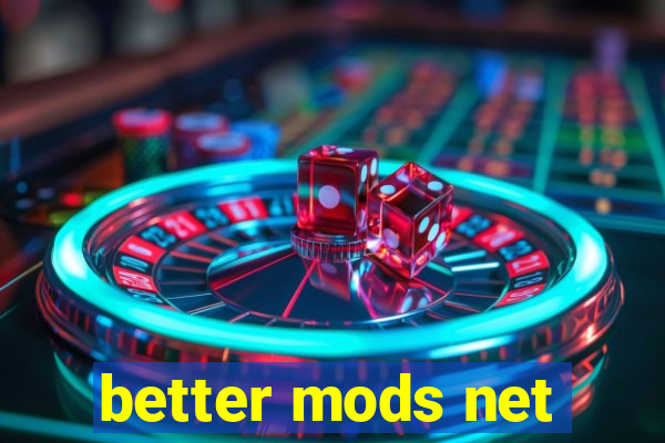 better mods net