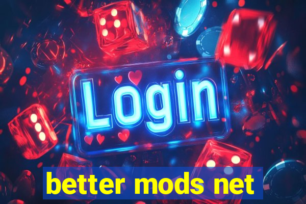 better mods net