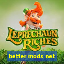 better mods net