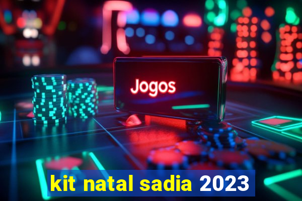 kit natal sadia 2023