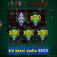 kit natal sadia 2023