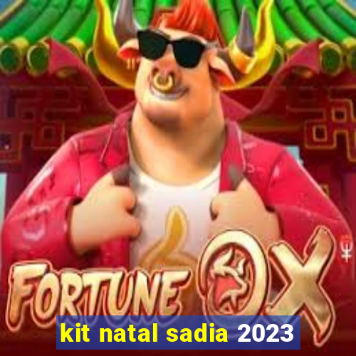 kit natal sadia 2023